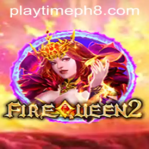 FireQueen2: Unveiling Thrilling Adventures and Playtime Rules